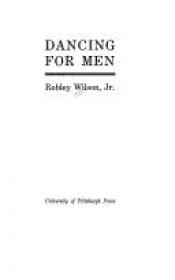 book cover of Dancing for men by Robley Wilson