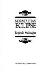 book cover of Moustapha's eclipse by Reginald McKnight