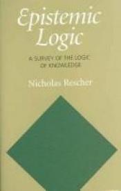 book cover of Epistemic Logic: A Survey of the Logic of Knowledge by Nicholas Rescher