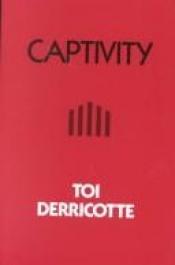 book cover of Captivity by Toi Derricotte