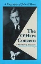 book cover of The O'Hara Concern: A Biography of John O'Hara by Matthew J. Bruccoli