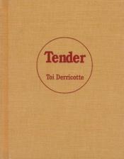 book cover of Tender by Toi Derricotte