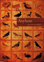 book cover of Asylum by Quan Barry