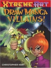 book cover of Xtreme Art: Drawing Manga Villains (Xtreme Art) by Christopher Hart