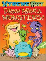 book cover of Xtreme Art: Draw Manga Monsters! (Xtreme Art (Paperback)) by Christopher Hart