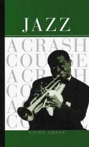 book cover of Jazz: A Crash Course by Simon Adams