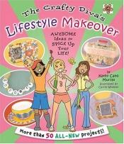 book cover of The Crafty Diva's Lifestyle Makeover: Awesome Ideas To Spice Up Your Life by Kathy Cano-Murillo