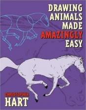 book cover of Drawing Animals Made Amazingly Easy by Christopher Hart