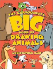 book cover of The Cartoonist's Big Book of Drawing Animals by Christopher Hart