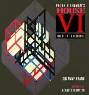 book cover of Peter Eisenman's House VI: The Client's Response (v. 6) by J. Suzanne Frank