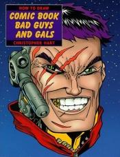 book cover of How to Draw Comic Book Bad Guys and Gals by Christopher Hart