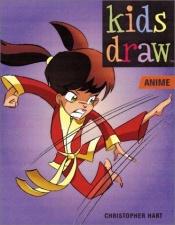 book cover of Kids Draw Anime (Kids Draw) by Christopher Hart