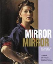 book cover of Mirror Mirror: Self-Portraits by Women Artists by Liz Rideal