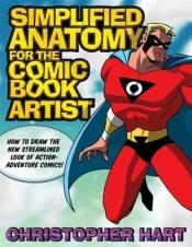 book cover of Simplified anatomy for the comic book artist by Christopher Hart