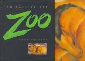 book cover of Zoo: Animals in Art by Edward Lucie-Smith