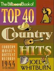 book cover of The Billboard Book of Top 40 Country Hits by Joel Whitburn