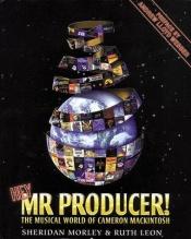 book cover of Hey, Mr. Producer!: The Musical World of Cameron Mackintosh by Sheridan Morley