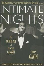 book cover of Intimate nights : the golden age of New York cabaret by James Gavin