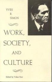 book cover of Work, Society and Culture (Rose Hill Book) by Yves Simon
