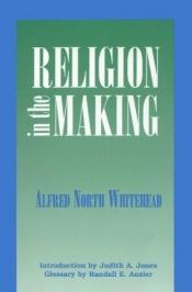 book cover of Religion in the making by Alfred North Whitehead