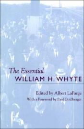 book cover of The essential William H. Whyte by William H. Whyte