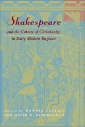 book cover of Shakespeare and the culture of Christianity in early modern England by Dennis Taylor