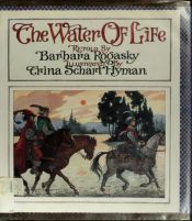 book cover of The water of life : a tale from the Brothers Grimm by Barbara Rogasky