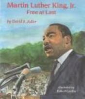 book cover of Martin Luther King, Jr. : free at last by David A. Adler