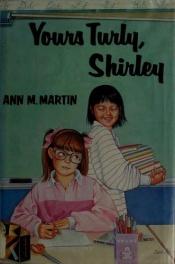 book cover of Yours turly, Shirley by Ann M. Martin