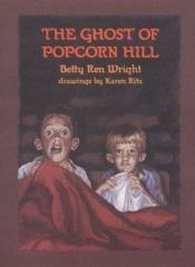 book cover of The Ghost of Popcorn Hill by Betty Ren Wright