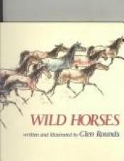 book cover of Wild Horses by Glen Rounds