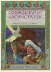 book cover of I-know-not-what, I-know-not-where : a Russian tale by Eric Kimmel