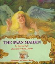 book cover of The Swan Maiden by Говард Пайл