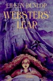 book cover of Webster's Leap by Eileen Dunlop