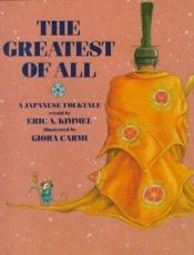 book cover of The Greatest of All: A Japanese Folktale by Eric Kimmel