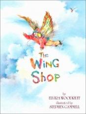 book cover of The Wing Shop by Elvira Woodruff