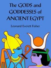 book cover of The gods and goddesses of ancient Egypt by Leonard Everett Fisher