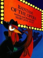 book cover of Bantam of the opera by Mary Jane Auch