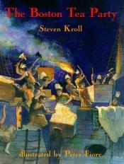 book cover of The Boston Tea Party by Steven Kroll