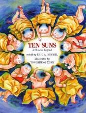 book cover of Ten suns : a Chinese legend by Eric Kimmel