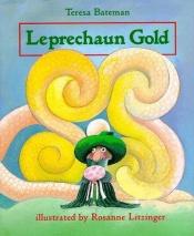 book cover of Leprechaun Gold by Teresa Bateman