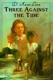 book cover of Three against the tide by D. Anne Love