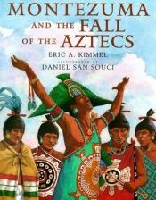 book cover of Montezuma and the fall of the Aztecs by Eric Kimmel