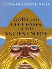 book cover of Gods and Goddesses of the Ancient Norse by Leonard Everett Fisher