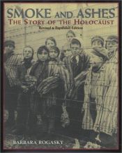 book cover of Smoke and ashes : the story of the Holocaust by Barbara Rogasky