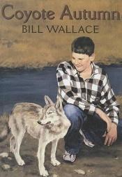 book cover of Coyote Autumn by Bill Wallace