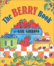 book cover of The berry book by Gail Gibbons