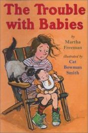 book cover of The Trouble With Babies by Martha Freeman