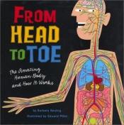 book cover of From Head to Toe: The Amazing Human Body and How It Works by Barbara Seuling