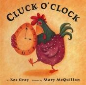 book cover of Cluck o'clock by Kes Gray